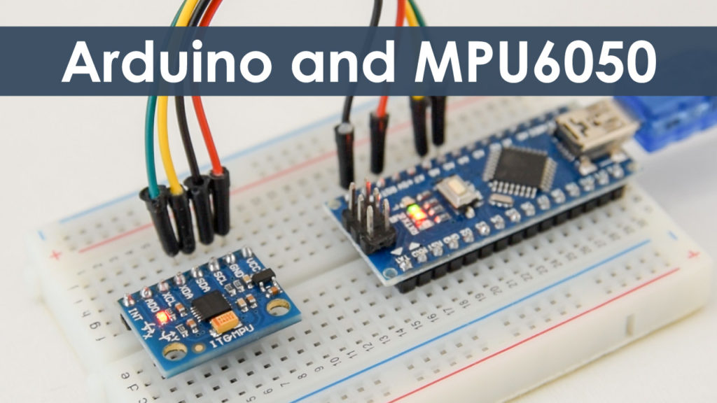 Arduino和MPU6050 IMU加速计和陀螺仪教程